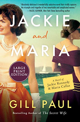 Gill Paul/Jackie and Maria@A Novel of Jackie Kennedy & Maria Callas@LARGE PRINT