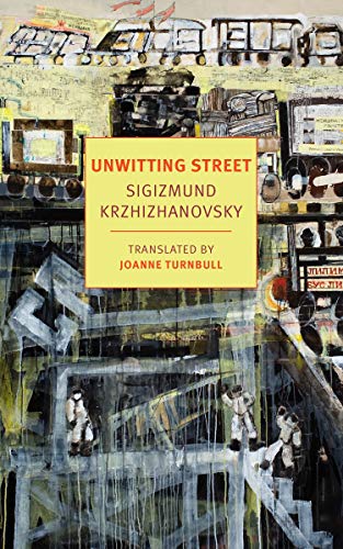 Sigizmund Krzhizhanovsky Unwitting Street 