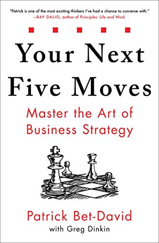 Patrick Bet David Your Next Five Moves Master The Art Of Business Strategy 