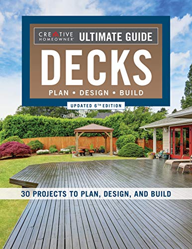 Editors Of Creative Homeowner Ultimate Guide Decks Updated 6th Edition 30 Projects To Plan 