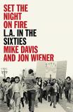 Mike Davis Set The Night On Fire L.A. In The Sixties 