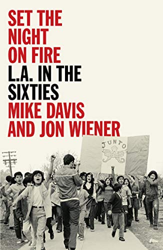 Mike Davis Set The Night On Fire L.A. In The Sixties 