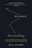 Will Storr The Science Of Storytelling Why Stories Make Us Human And How To Tell Them Be 