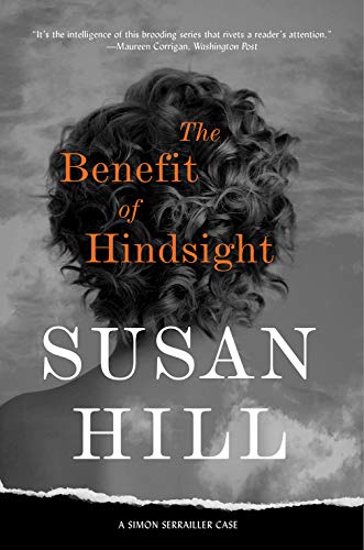 Susan Hill/The Benefit of Hindsight@ A Simon Serrailler Case