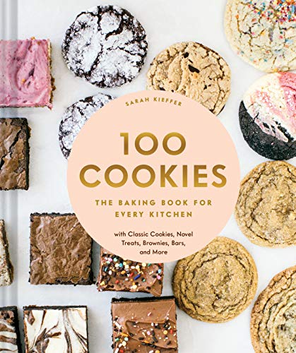 Sarah Kieffer 100 Cookies The Baking Book For Every Kitchen With Classic C 
