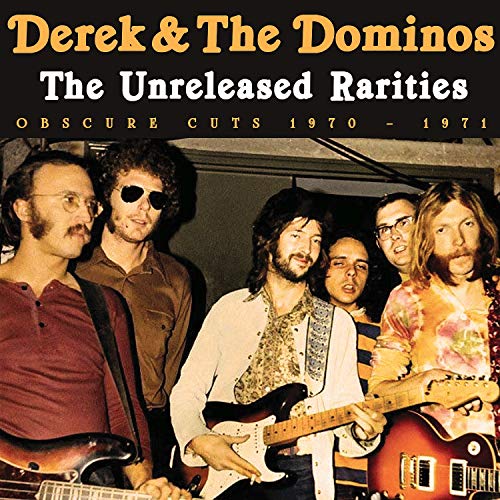 Derek & The Dominos/The Unreleased Rarities