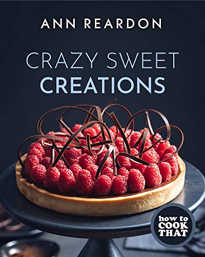 Ann Reardon/How to Cook That@ Crazy Sweet Creations (Dessert Recipe Book, Bakin