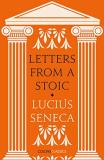 Lucius Annaeus Seneca Letters From A Stoic 
