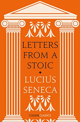 Lucius Annaeus Seneca Letters From A Stoic 