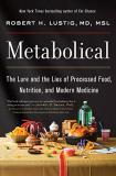 Robert H. Lustig Metabolical The Lure And The Lies Of Processed Food Nutritio 