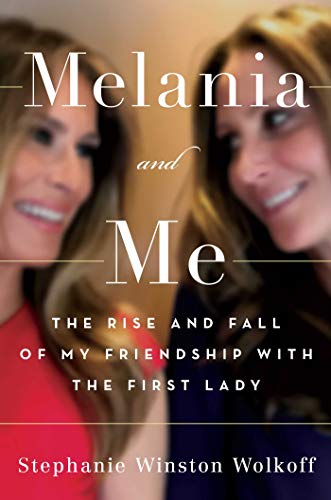 Stephanie Winston Wolkoff/Melania and Me@ The Rise and Fall of My Friendship with the First