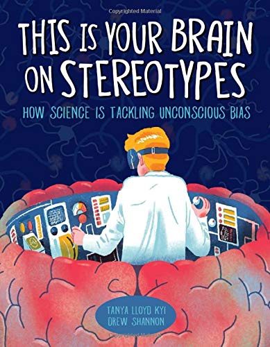 Tanya Lloyd Kyi/This Is Your Brain on Stereotypes@How Science Is Tackling Unconscious Bias