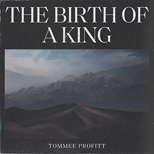 Tommee Profitt/The Birth Of A King