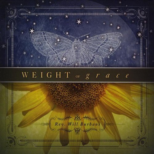Rev. Will Burhans Weight Of Grace 