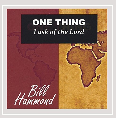 Bill Hammond/One Thing I Ask Of The Lord