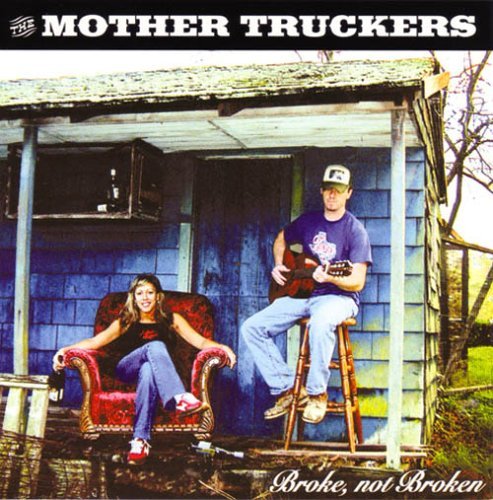 Mother Truckers/Broke Not Broken