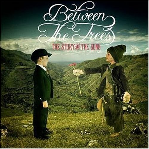 Between The Trees/Story & The Song