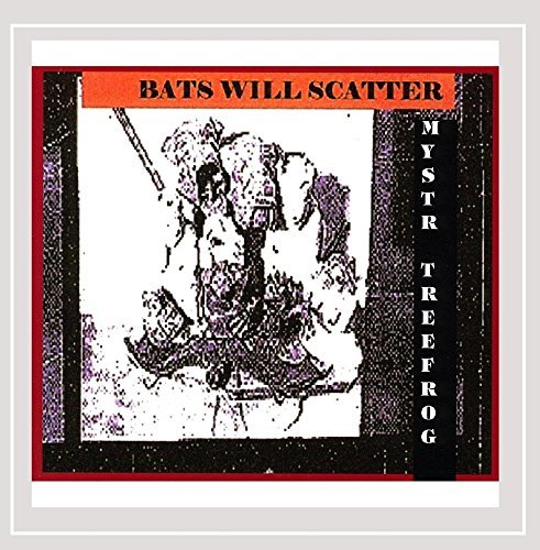 Mystr Treefrog/Bats Will Scatter