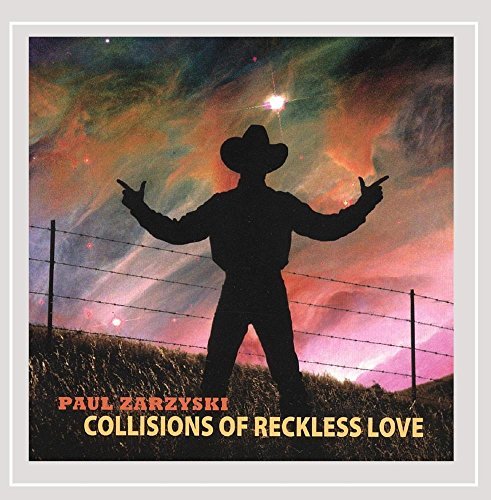 ZARZYSKI,PAUL/COLLISIONS OF RECKLESS LOVE