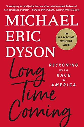 Michael Eric Dyson/Long Time Coming@Reckoning with Race in America