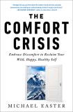 Michael Easter The Comfort Crisis Embrace Discomfort To Reclaim Your Wild Happy H 