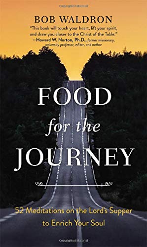 Bob Waldron Food For The Journey 52 Meditations On The Lord's Supper To Enrich You 