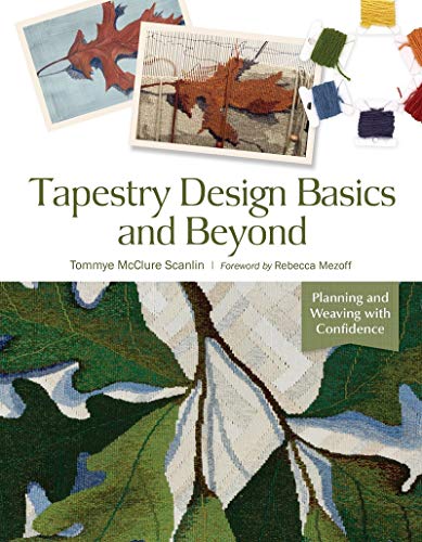 Tommye Mcclure Scanlin Tapestry Design Basics And Beyond Planning And Weaving With Confidence 