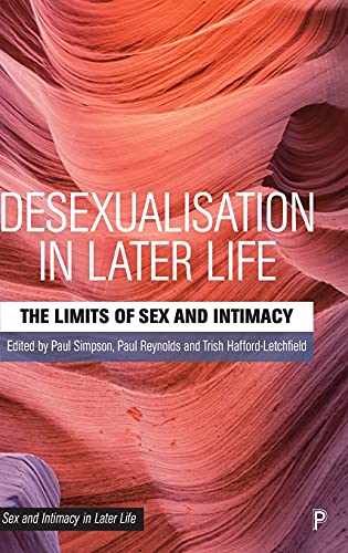 Paul Simpson/Desexualisation in Later Life@ The Limits of Sex and Intimacy