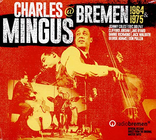 Charles Mingus/Mingus At Bremen 1964 & 1975
