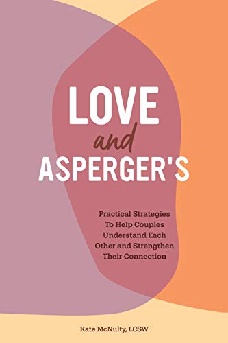 Kate Mcnulty Love And Asperger's Practical Strategies To Help Couples Understand E 