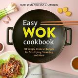 Terri Dien Easy Wok Cookbook 88 Simple Chinese Recipes For Stir Frying Steami 