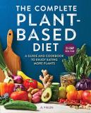 Jl Fields The Complete Plant Based Diet A Guide And Cookbook To Enjoy Eating More Plants 