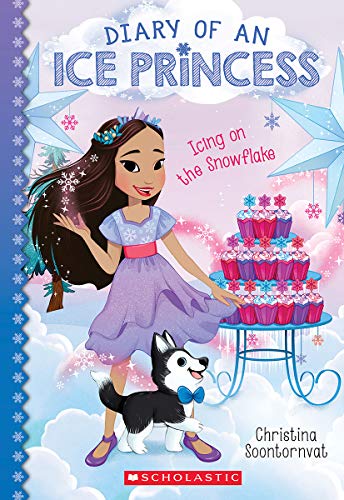 Christina Soontornvat/Icing on the Snowflake (Diary of an Ice Princess #@ Volume 6