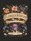 Jessica Roux Floriography An Illustrated Guide To The Victorian Language Of 