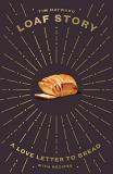 Tim Hayward Loaf Story A Love Letter To Bread With Recipes 