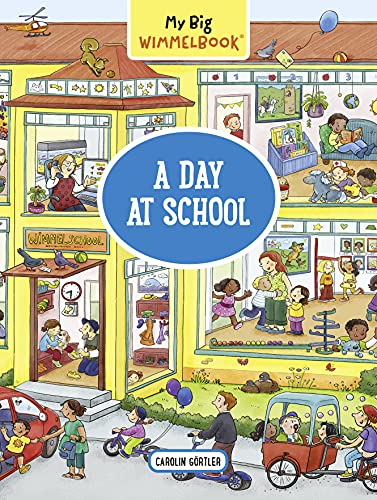 Carolin G?rtler My Big Wimmelbook A Day At School 