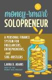 Laura D. Adams Money Smart Solopreneur A Personal Finance System For Freelancers Entrep 