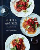 Alex Guarnaschelli Cook With Me 150 Recipes For The Home Cook A Cookbook 