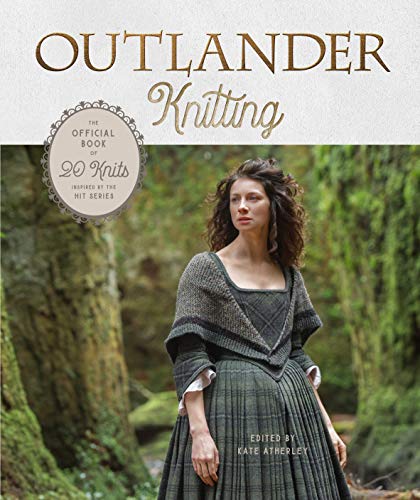 Kate Atherley Outlander Knitting The Official Book Of 20 Knits Inspired By The Hit 