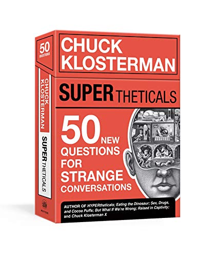 Chuck Klosterman/Supertheticals: 50 New Hyperthetical Questions for More Strange Conversations