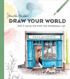 Samantha Dion Baker Draw Your World How To Sketch And Paint Your Remarkable Life 