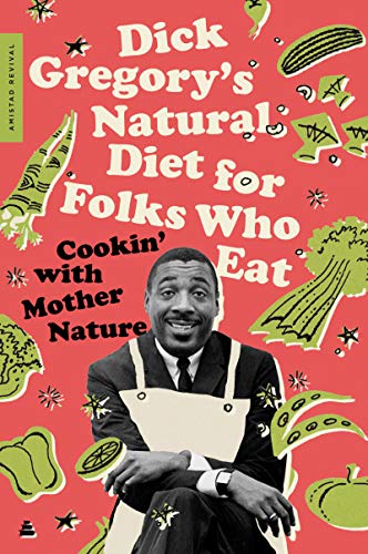 Dick Gregory Dick Gregory's Natural Diet For Folks Who Eat Cookin' With Mother Nature 