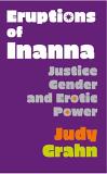 Judy Grahn Eruptions Of Inanna Justice Gender And Erotic Power 