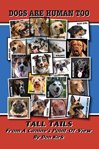 Don Kirk/Dogs Are Human Too@ Tall Tails From A Canine's Point-Of-View