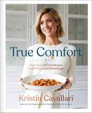 Kristin Cavallari True Comfort More Than 100 Cozy Recipes Free Of Gluten And Ref 