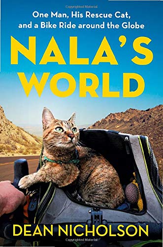Dean Nicholson/Nala's World@One Man, His Rescue Cat, and a Bike Ride Around t