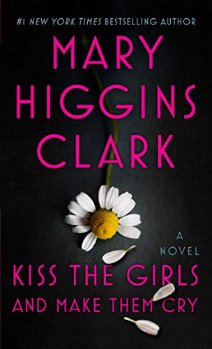 Mary Higgins Clark/Kiss the Girls and Make Them Cry