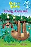 Leslie Kimmelman Bat And Sloth Hang Around (bat And Sloth Time To Read Level 2) 