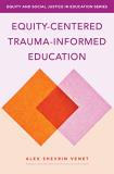 Alex Shevrin Venet Equity Centered Trauma Informed Education 