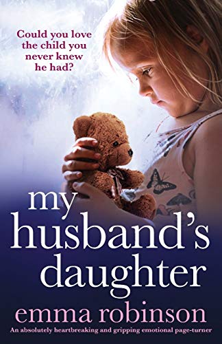 Emma Robinson/My Husband's Daughter@ An absolutely heartbreaking and gripping emotiona